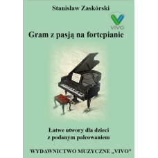 Wydawnictwo Muzyczne Vivo Gram z pasją na fortepianie. Łatwe utwory dla...