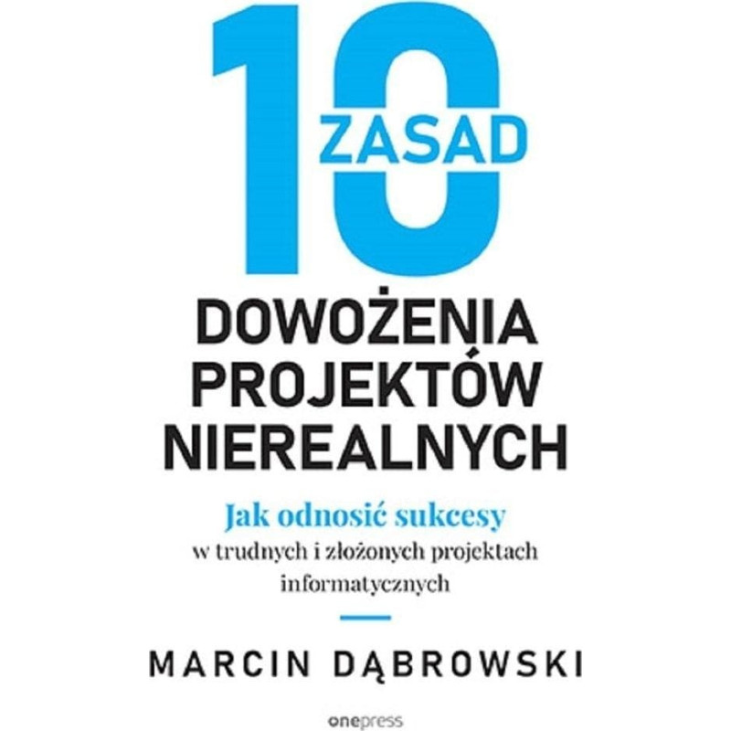 Beurer 10 zasad dowożenia projektów nierealnych. Jak odnosić sukcesy w trudnych i złożonych projektach informatycznych