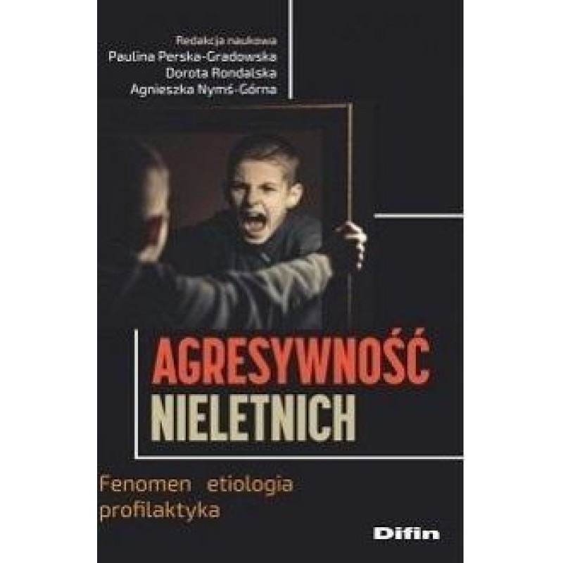 Difin Agresywność nieletnich. Fenomen, etiologia..