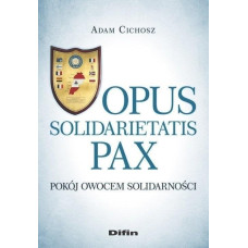 Difin Opus solidarietatis Pax. Pokój owocem solidarności